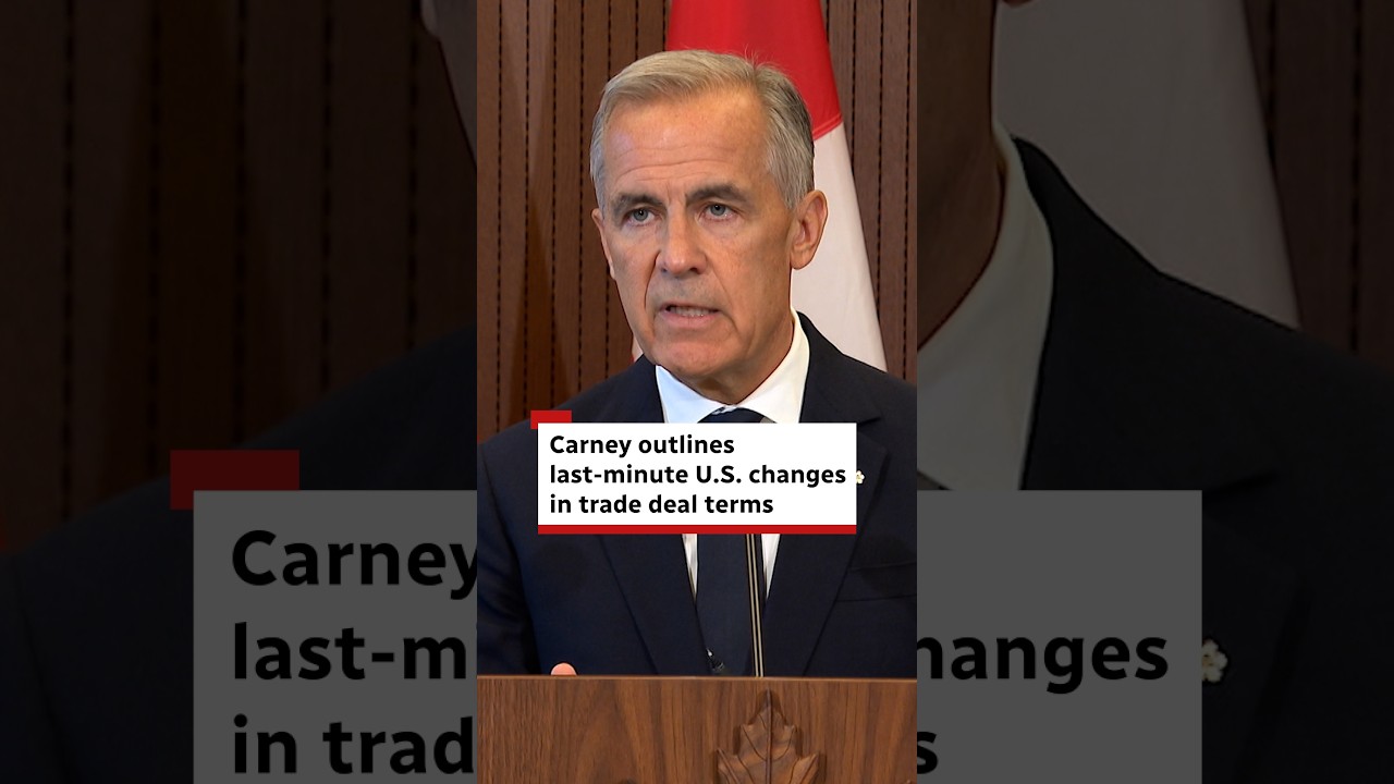 Carney outlines last-minute U.S. changes in trade deal terms