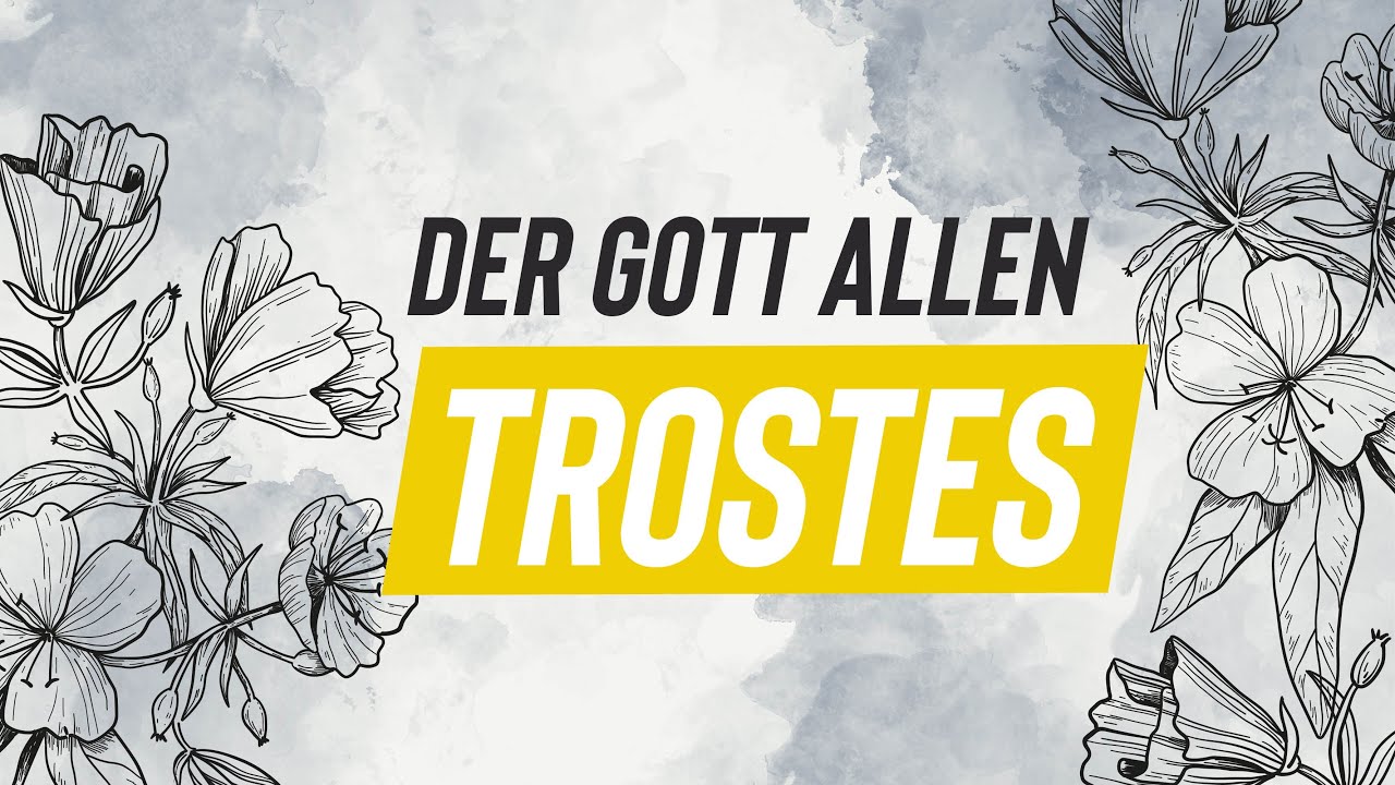 Der Gott allen Trostes - Wie Er tröstet und was Er aus dir machen möchte