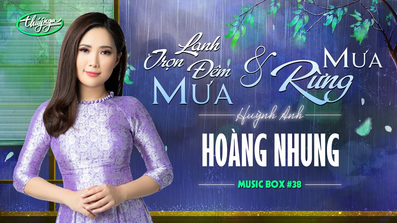 Ho&agrave;ng Nhung - LK Lạnh Trọn Đ&ecirc;m Mưa & Mưa Rừng | Music Box #38