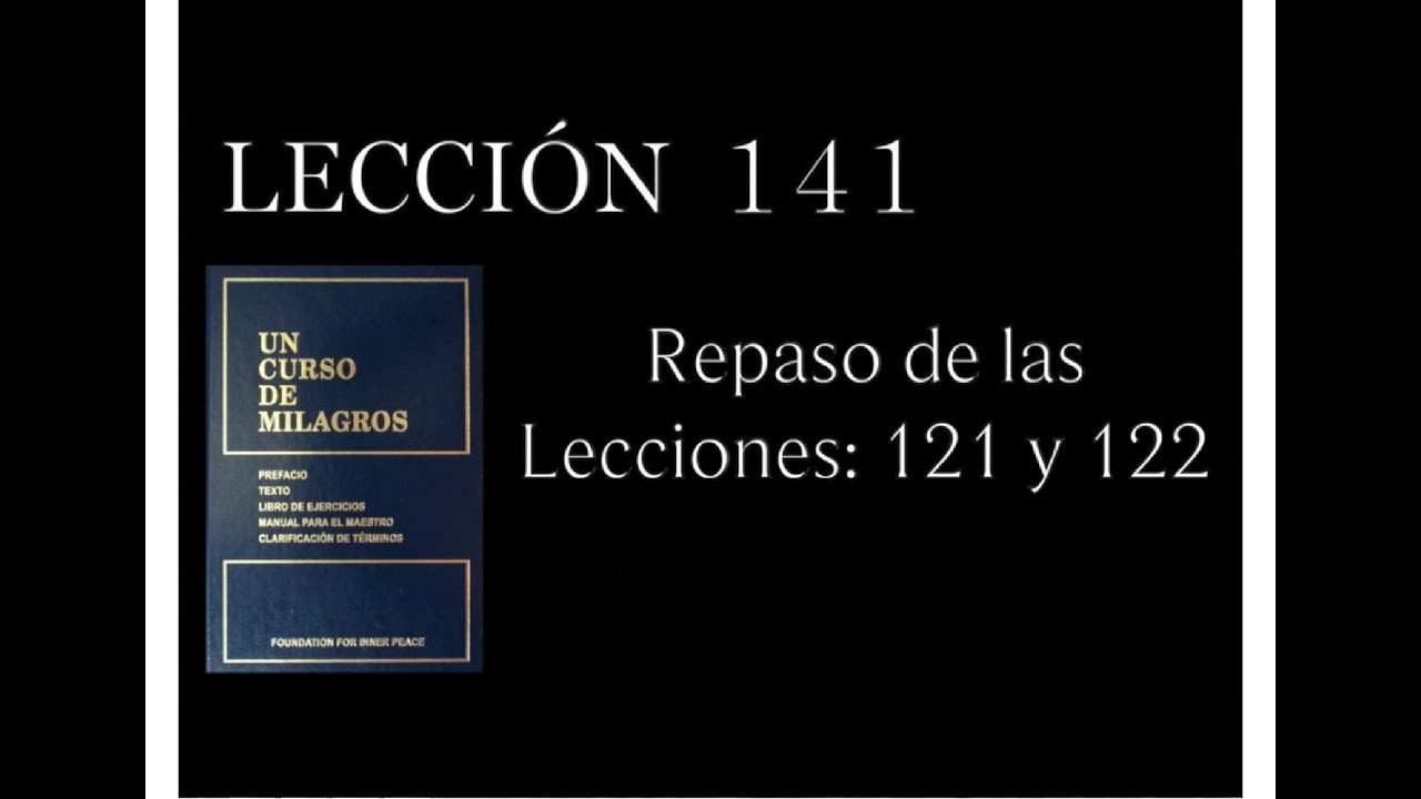 Lección 141 Un Curso de Milagros