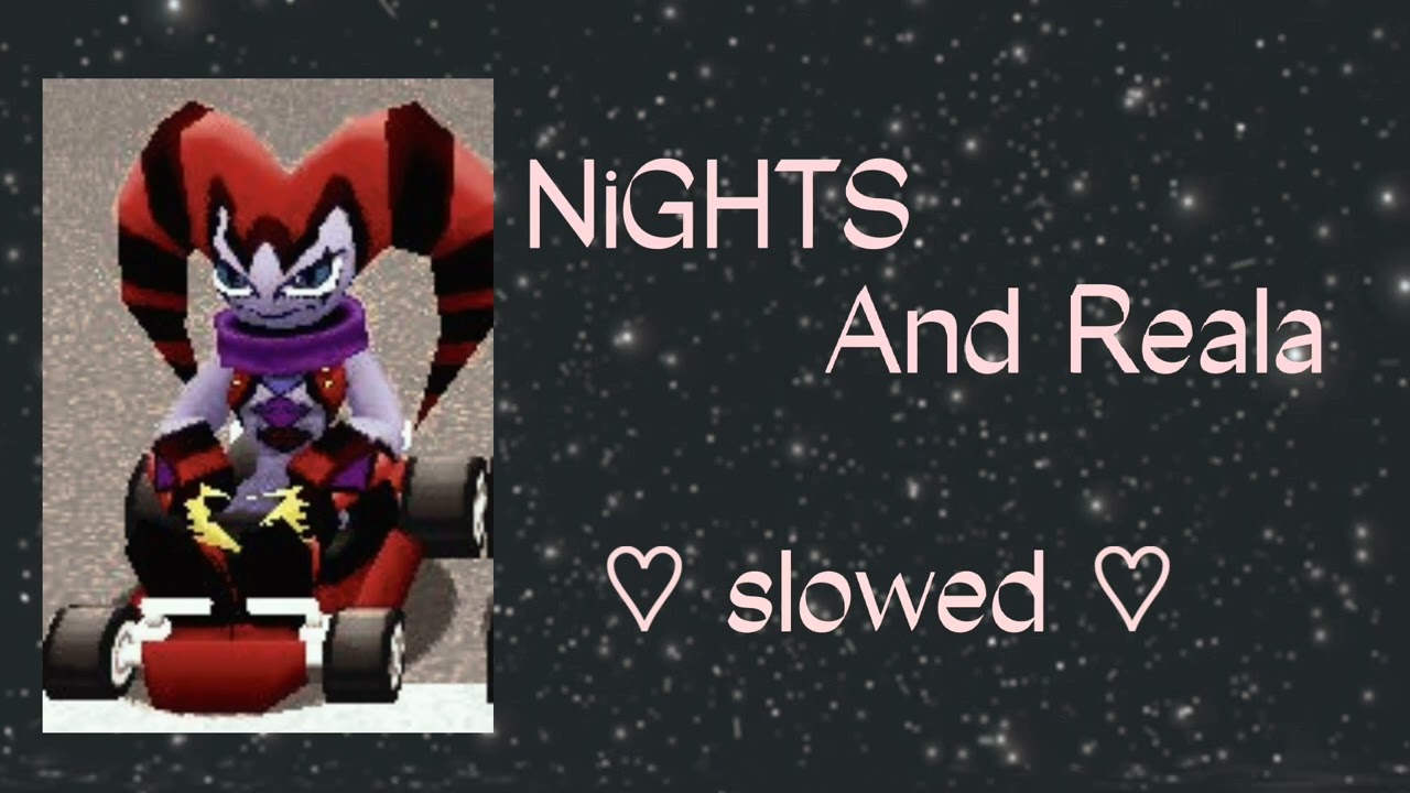 ☆NiGHTS and Reala☆ 《slowed》