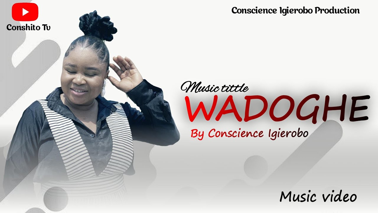 WADOGHE by CONSCIENCE IGIEROBO /latest Christian music video 2026/#gospelmusic #music 