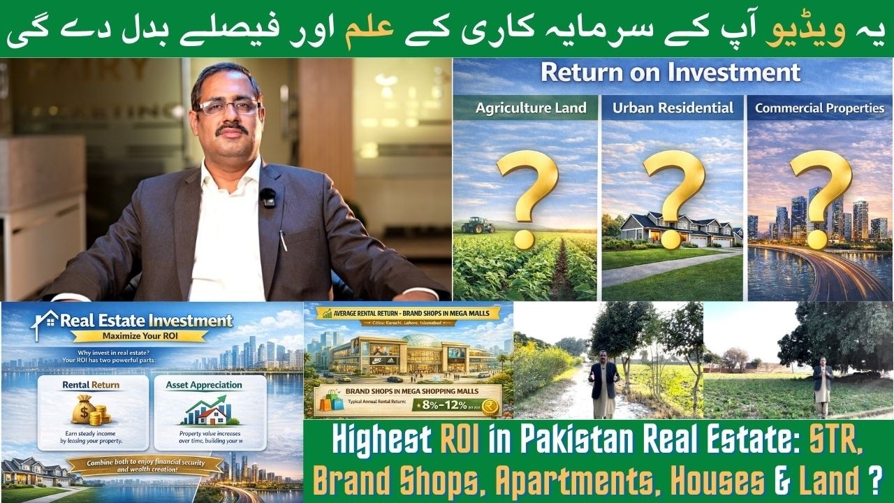 Highest ROI in Pakistan Real Estate: STR, Brand Shops, Apartments, Houses, Offices & Agri Land ?