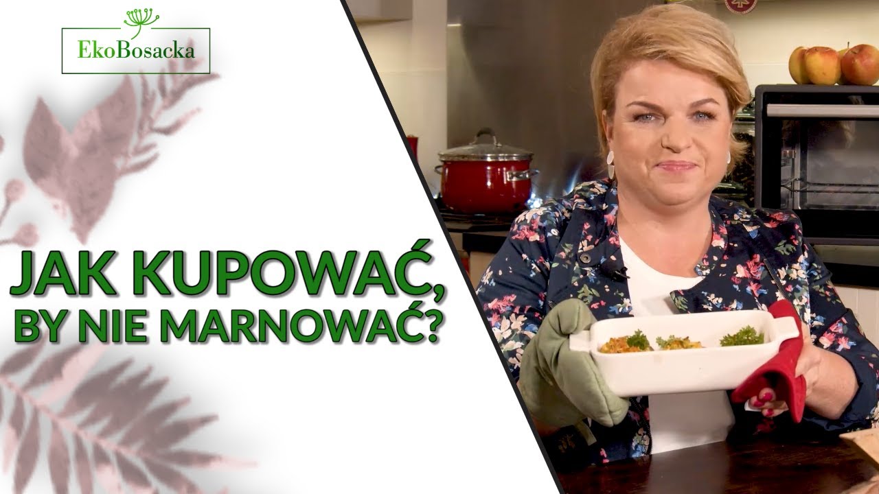 Jak kupować, by nie marnować? - EkoBosacka odc. 120