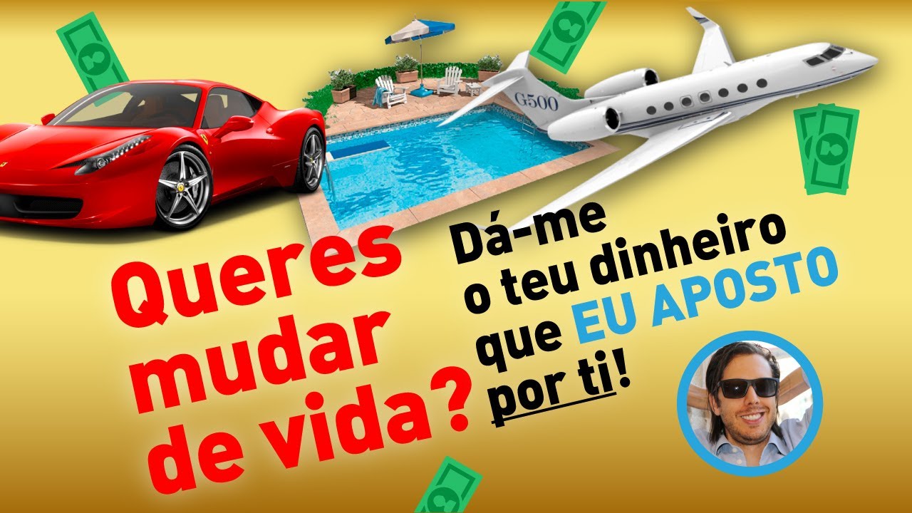 QUERES MUDAR DE VIDA 🚗✈️🏝? D&aacute;-me o teu dinheiro que EU aposto por ti! 🤑