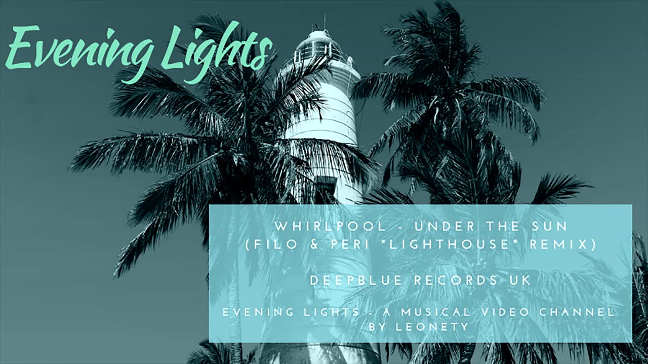 Whirlpool - Under The Sun (Filo & Peri Lighthouse mix)