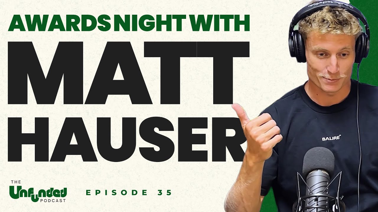 Unfunded Awards Night with Matt Hauser - 2025 Season Finale