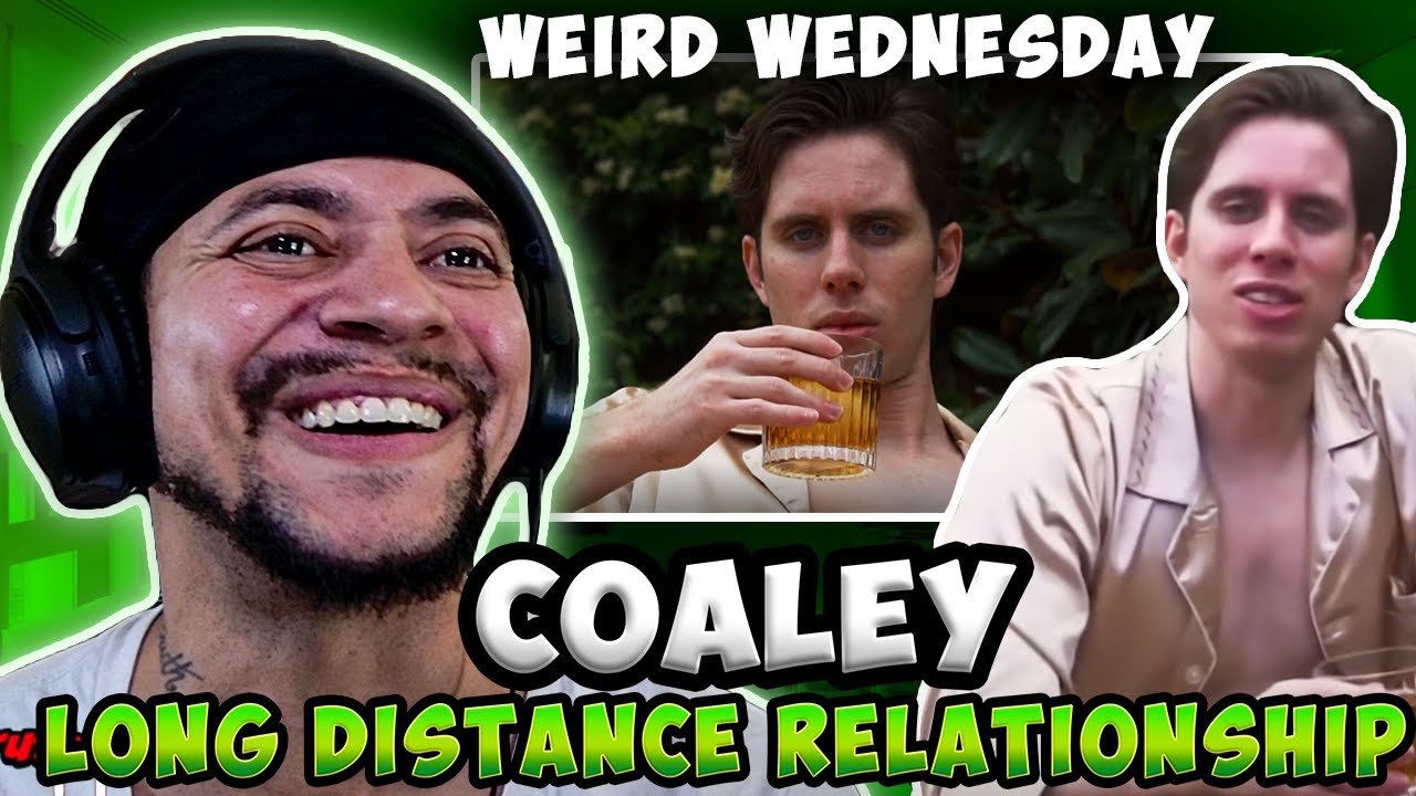 *WEIRD WEDNESDAY* Coaley - Long Distance relationship (LIVE REACTION)
