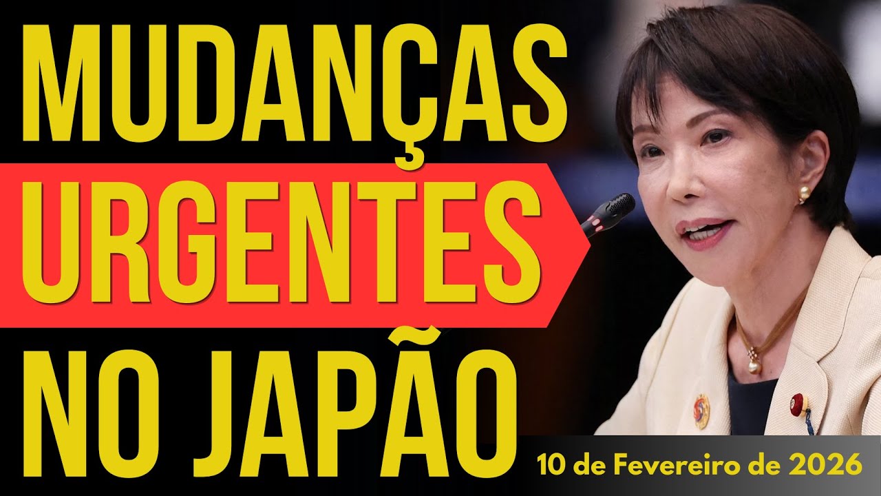 MUDAN&Ccedil;AS URGENTES NO JAP&Atilde;O - 10/FEVEREIRO/2026