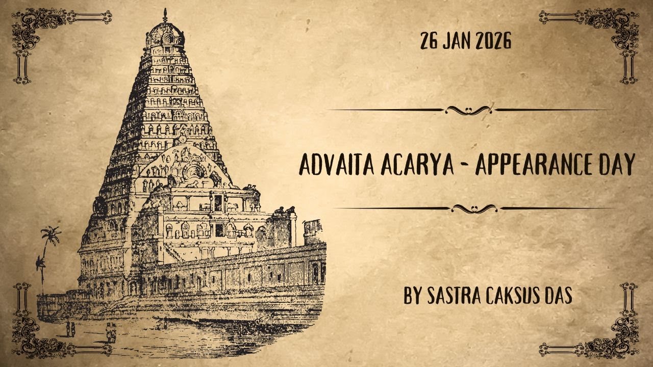 Mon 26 Jan 2026 - ADVAITA ACARYA APPEARANCE DAY - by HG Sastra Caksus das.