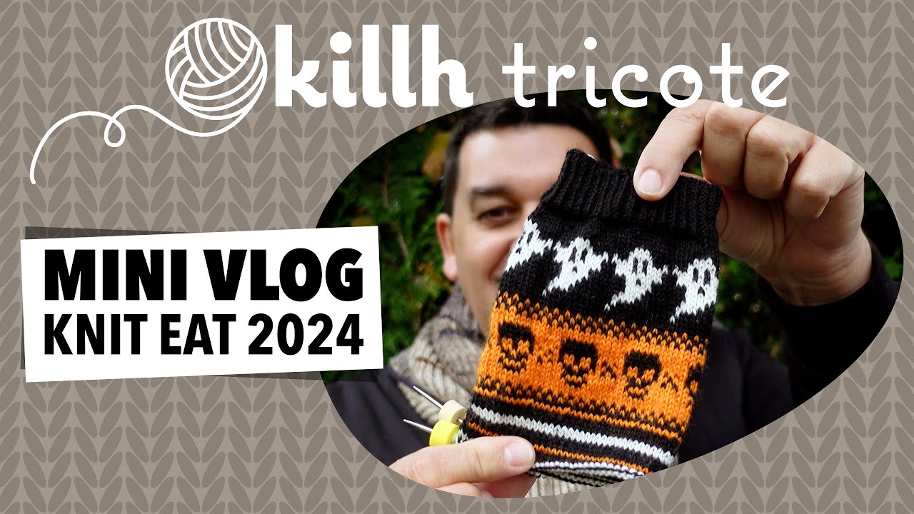 Okillh tricote - Mini vlog Knit-eat 2024