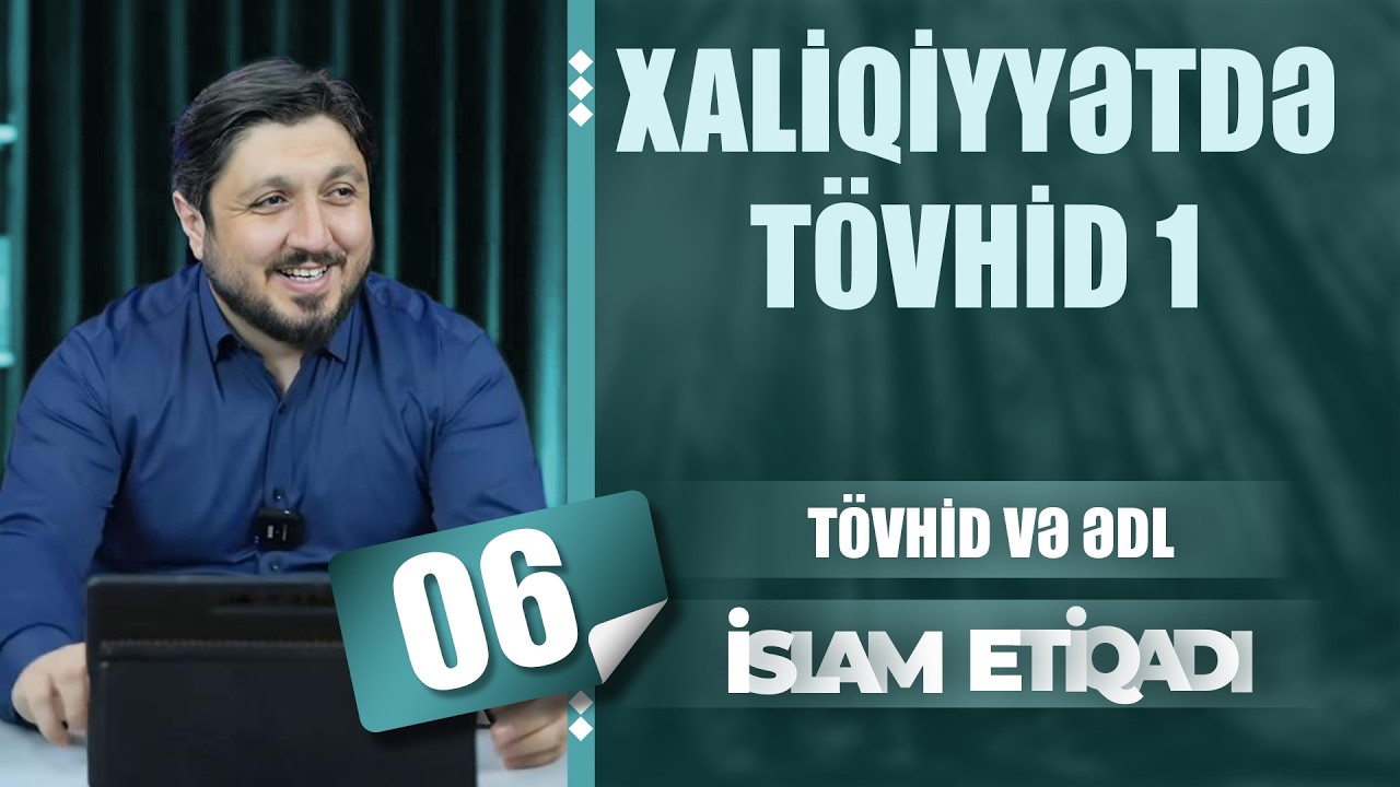 İSLAM ETİQADI (ƏQAİD) - TÖVHİD VƏ ƏDL DƏRSİ #06 | Canlı Yayım (02.02.2026)