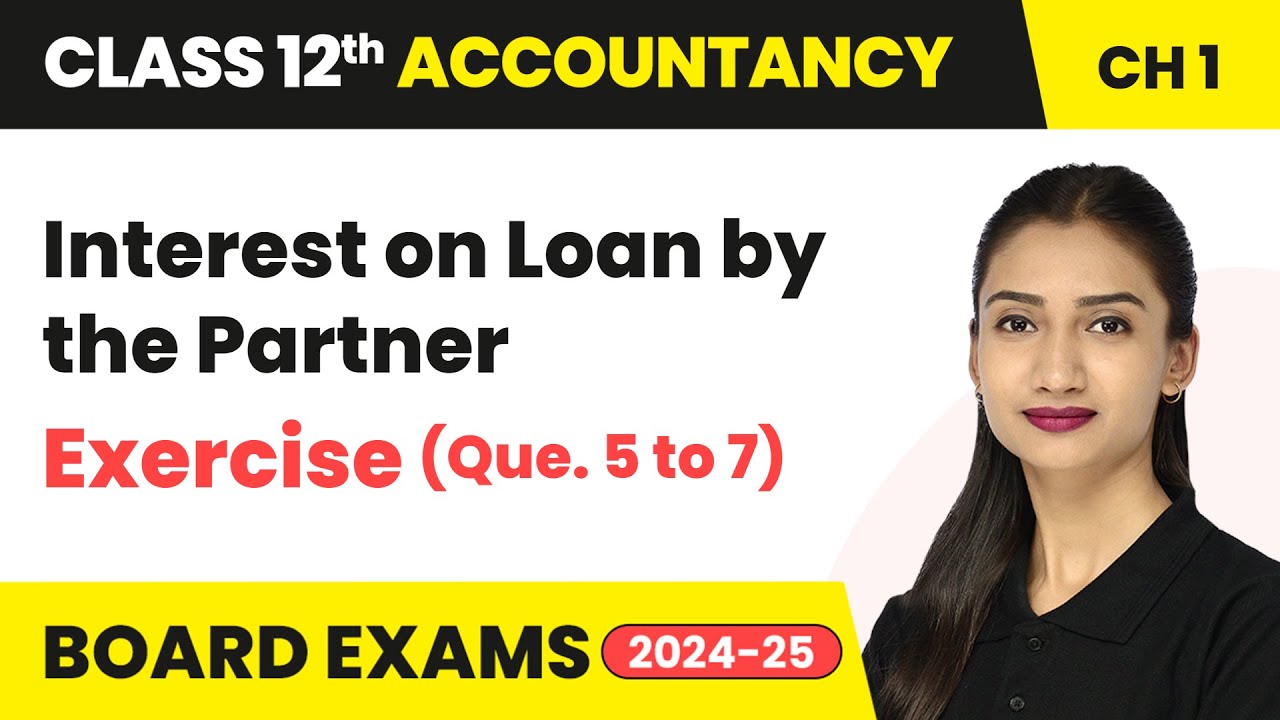 Interest on Loan by the Partner - Exercise (Que.5 to 7) | Class 12 Accountancy Chapter 1 | CBSE 2025