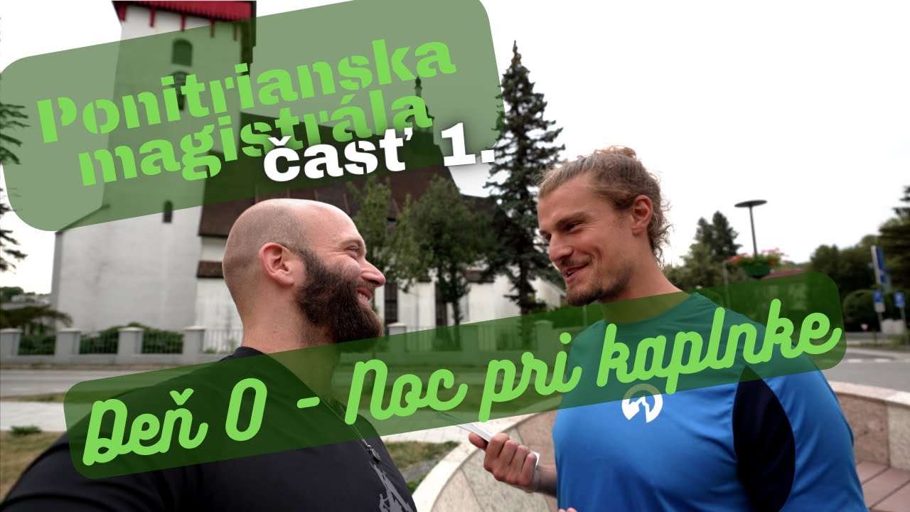 Ponitrianska magistrála - časť 1. (cesta do Handlovej, výstup na Veľký Grič a noc pri kaplnke)