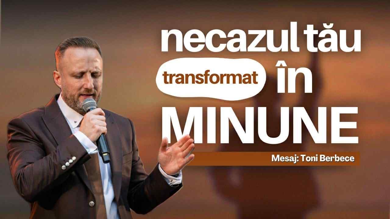 Necazul tau transformat in MIRACOL || Toni Berbece