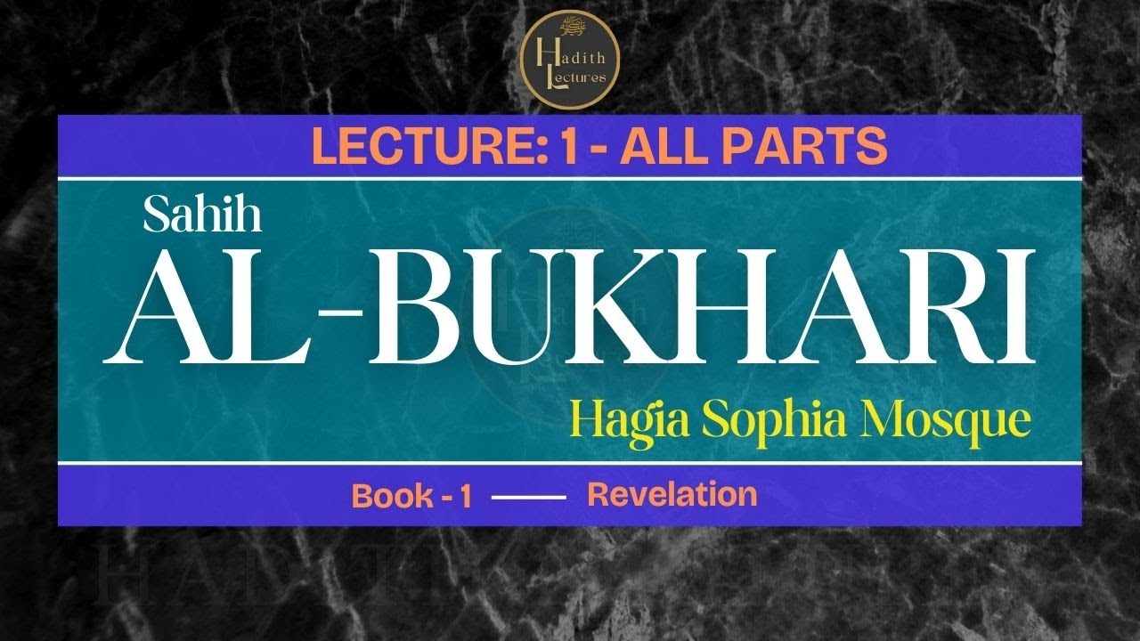 Sahih al-Bukhari - Lecture:1 All Parts - Hadith-1 - Book:1 - Revelation - Hagia Sophia Mosque