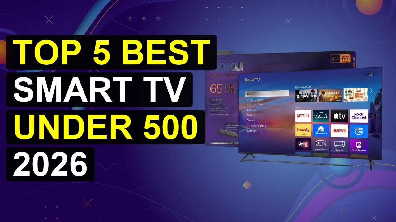 Top 5 Best Smart Tv Under 500 2026 | Top Smart Tvs Under $500