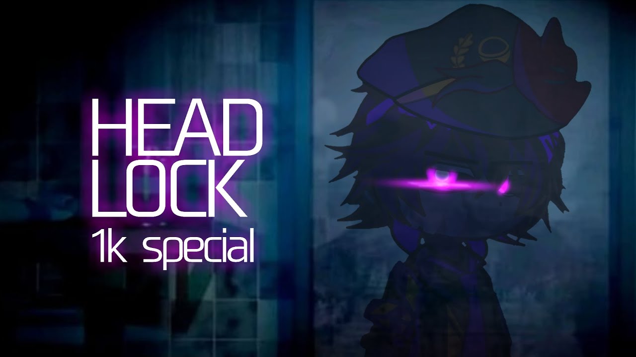 HEADLOCK 🗝| fnaf gacha animation meme | 1K special 