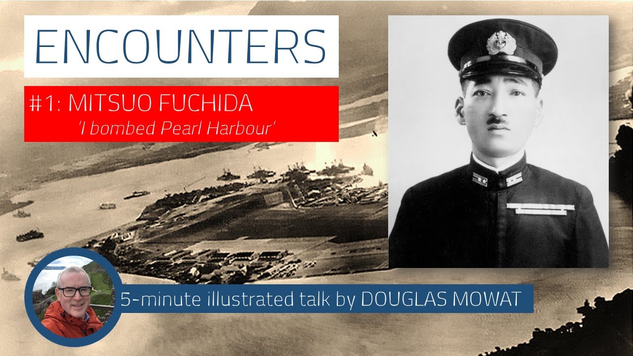 ENCOUNTERS #1: 'I bombed Pearl Harbour' - Mitsuo Fuchida