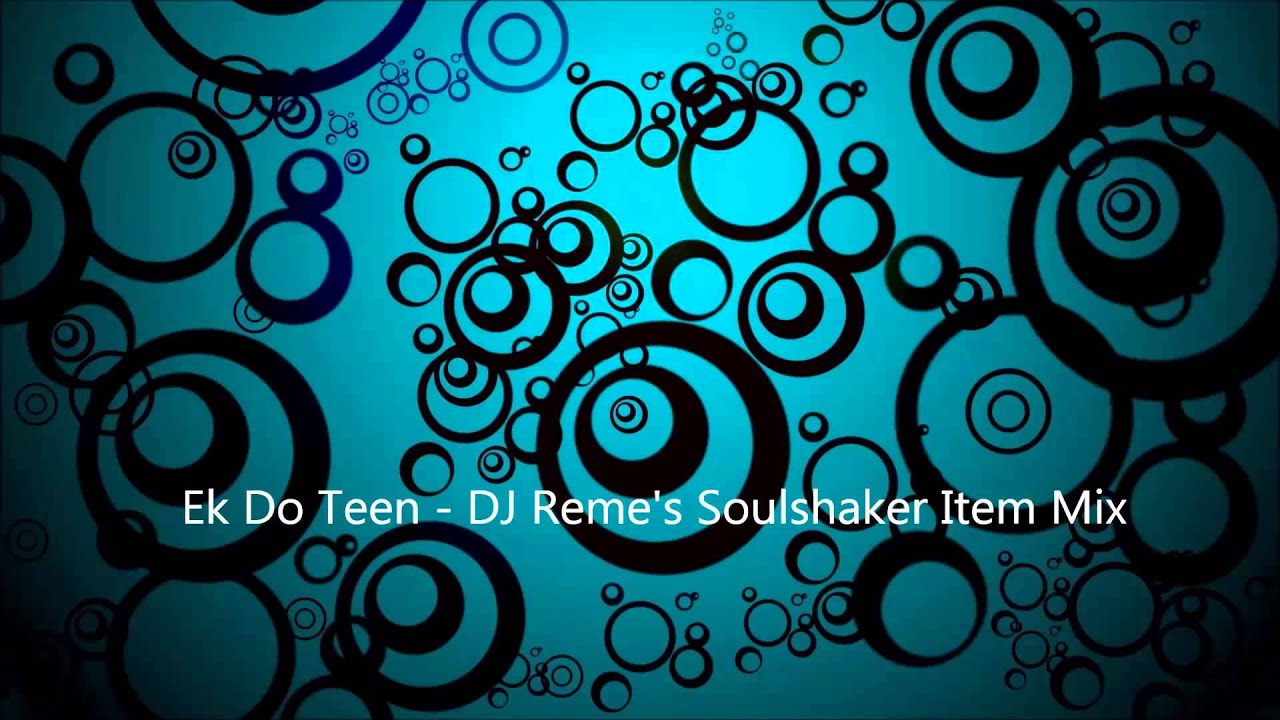 Ek Do Teen (Tezaab) - DJ Reme's Soul Shaker Remix