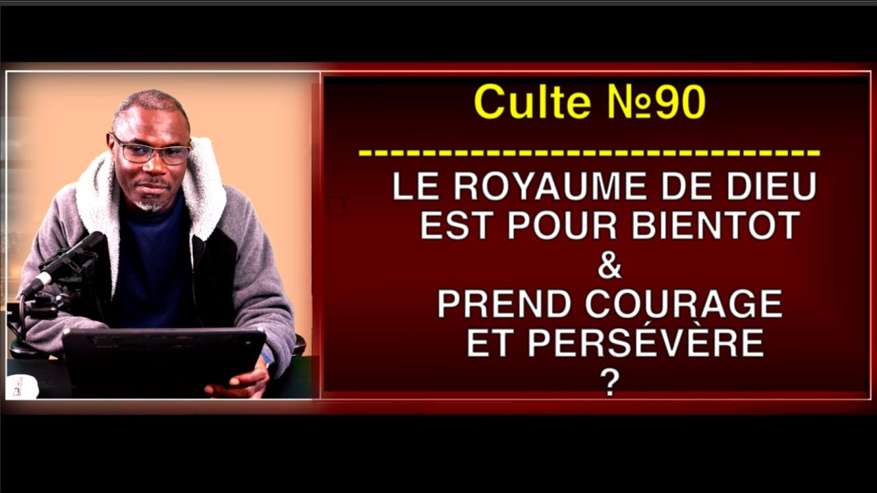 Culte №90 - LE ROYAUME DE DIEU SERA UN MONDE SUPÉRIEUR - PREND COURAGE ET PERSÉVÈRE