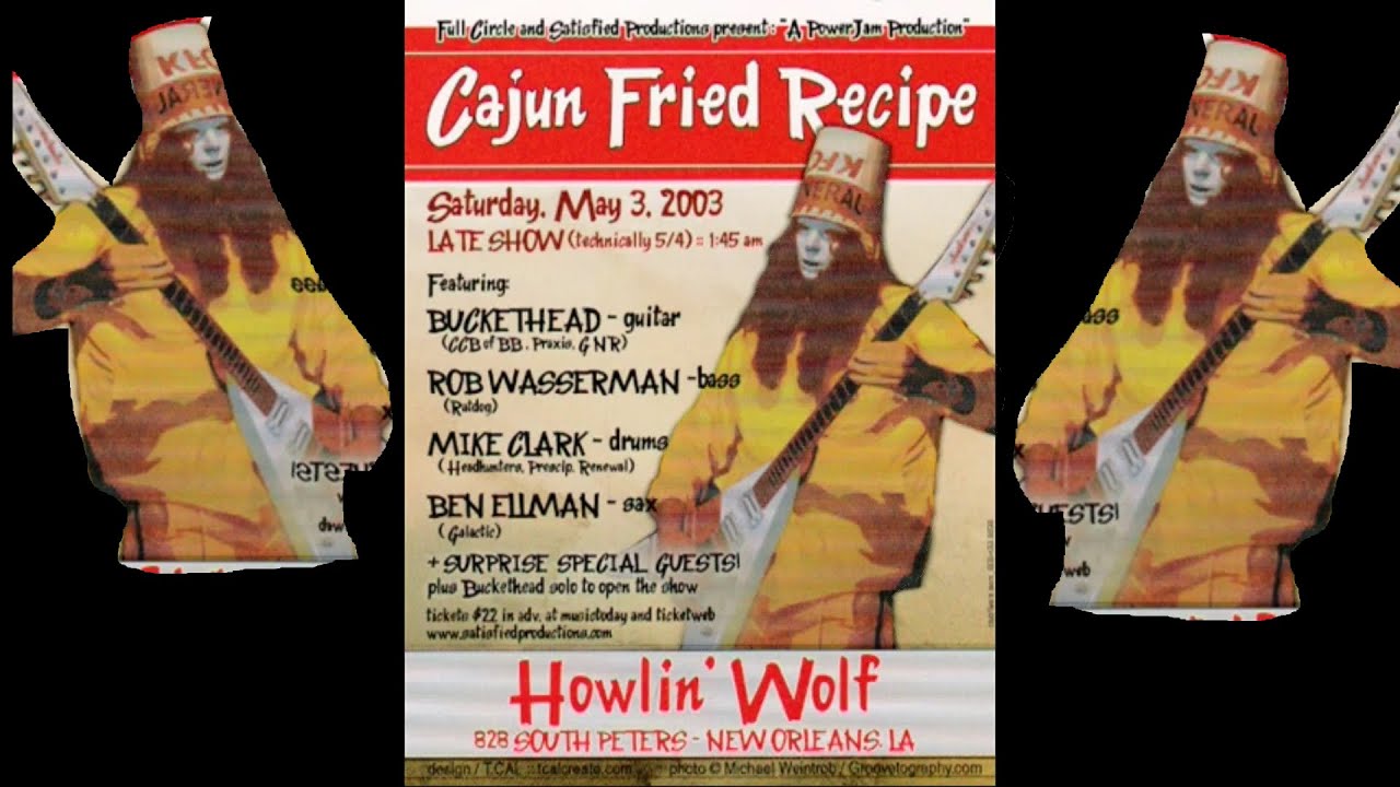 Buckethead & Friends - Cajun Fried Recipe Live at The Howlin' Wolf 05/03/2003 - Full Show