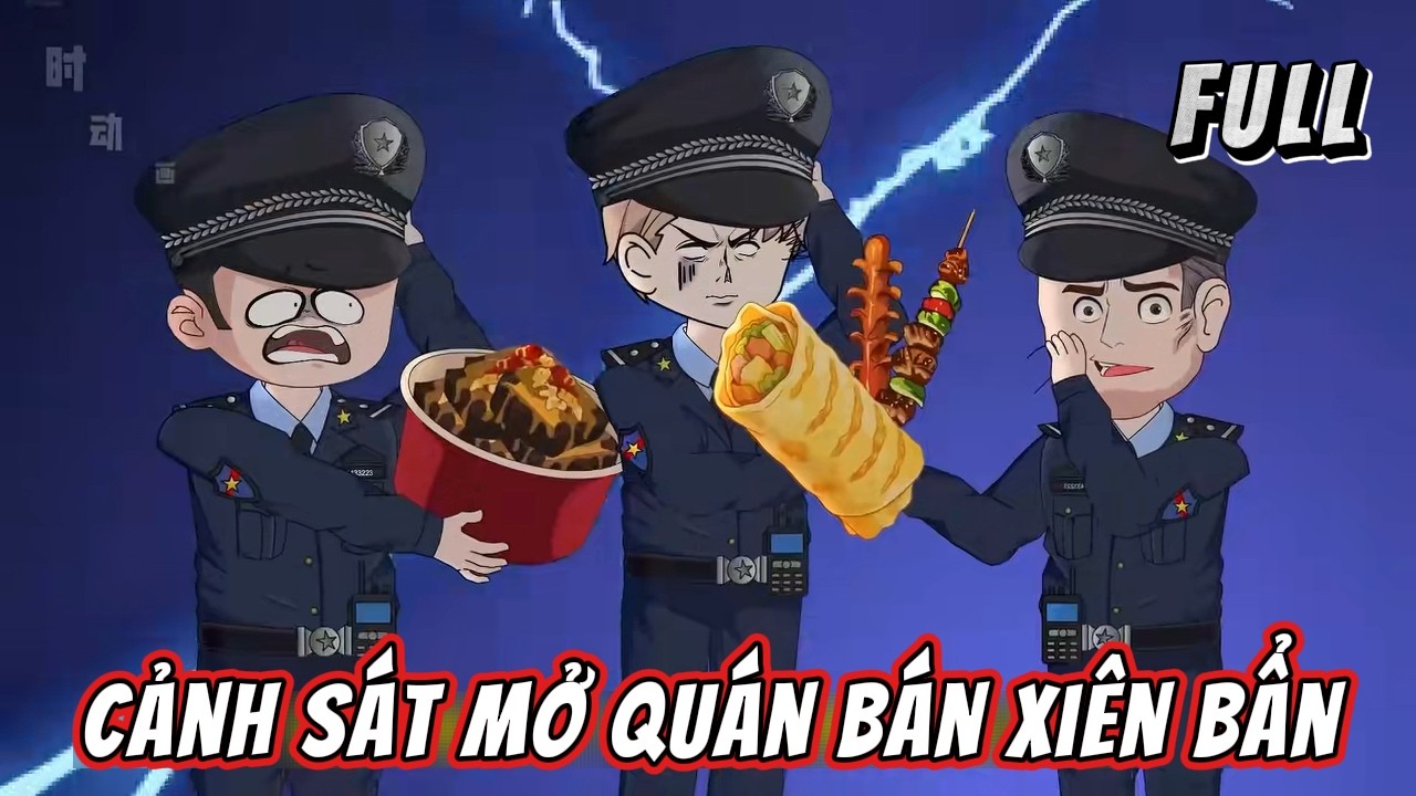 Cảnh Sát Mở Quán Bán Xiên Bẩn | 01 - 10 | Sơn VietSub