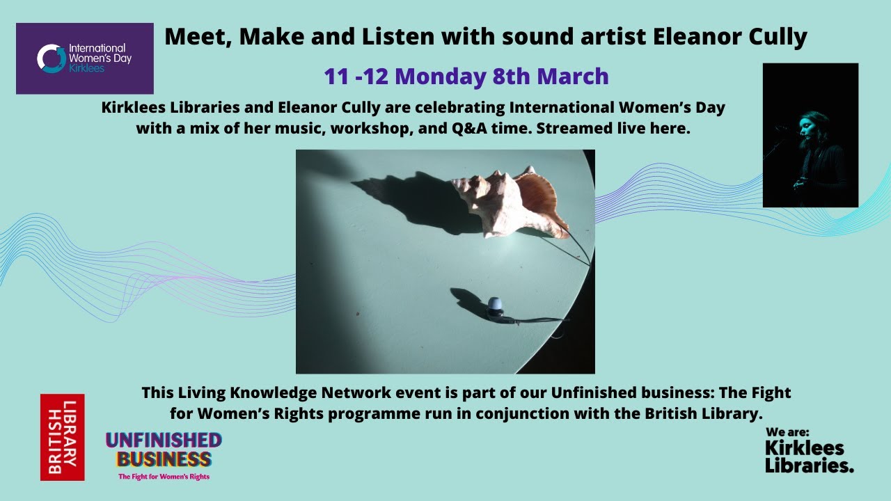 Meet, Make and Listen with sound artist Eleanor Cully.