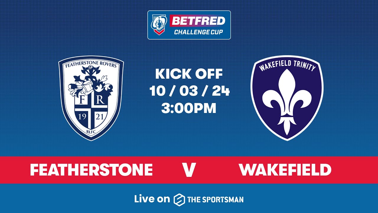 10/03 - LIVE Betfred Challenge Cup - Featherstone Rovers vs Wakefield Trinity