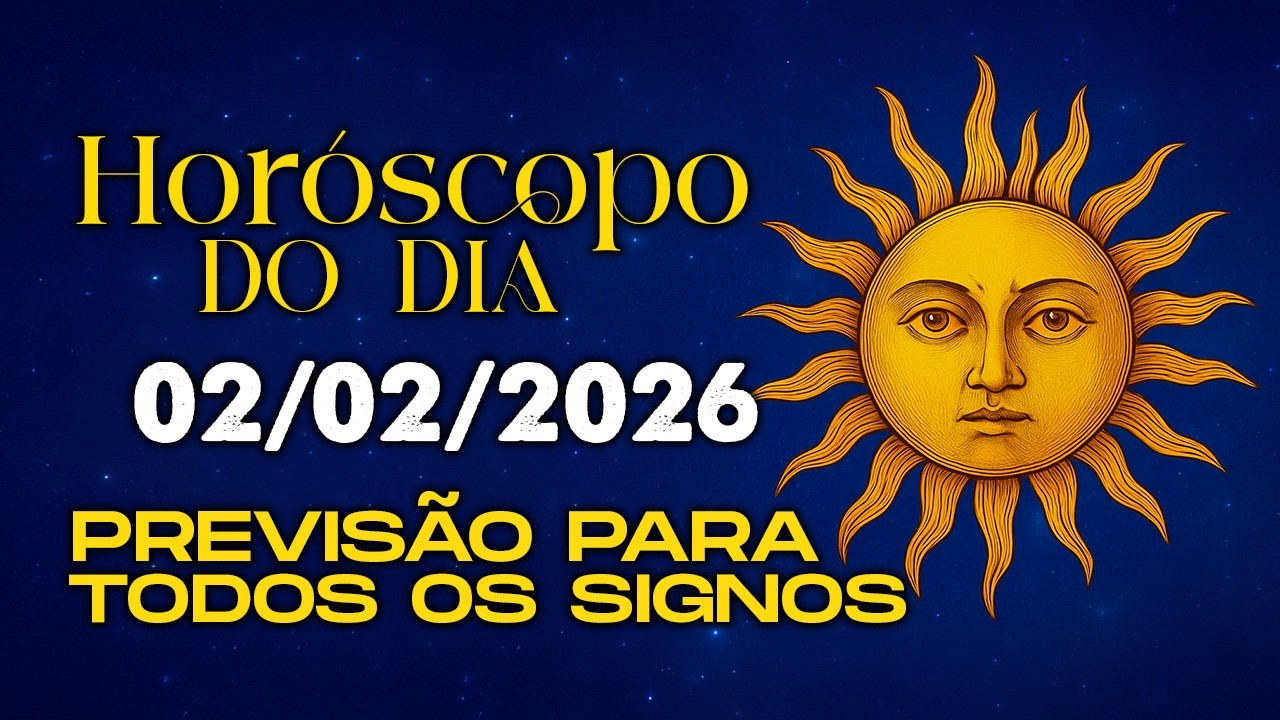 HORÓSCOPO DO DIA – SEGUNDA  -  02 DE FEVEREIRO - TODOS OS SIGNOS