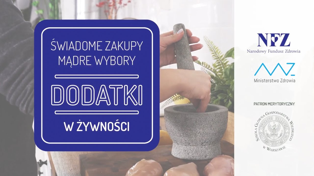 „ŚWIADOME ZAKUPY. MĄDRE WYBORY.” - DODATKI W ŻYWNOŚCI