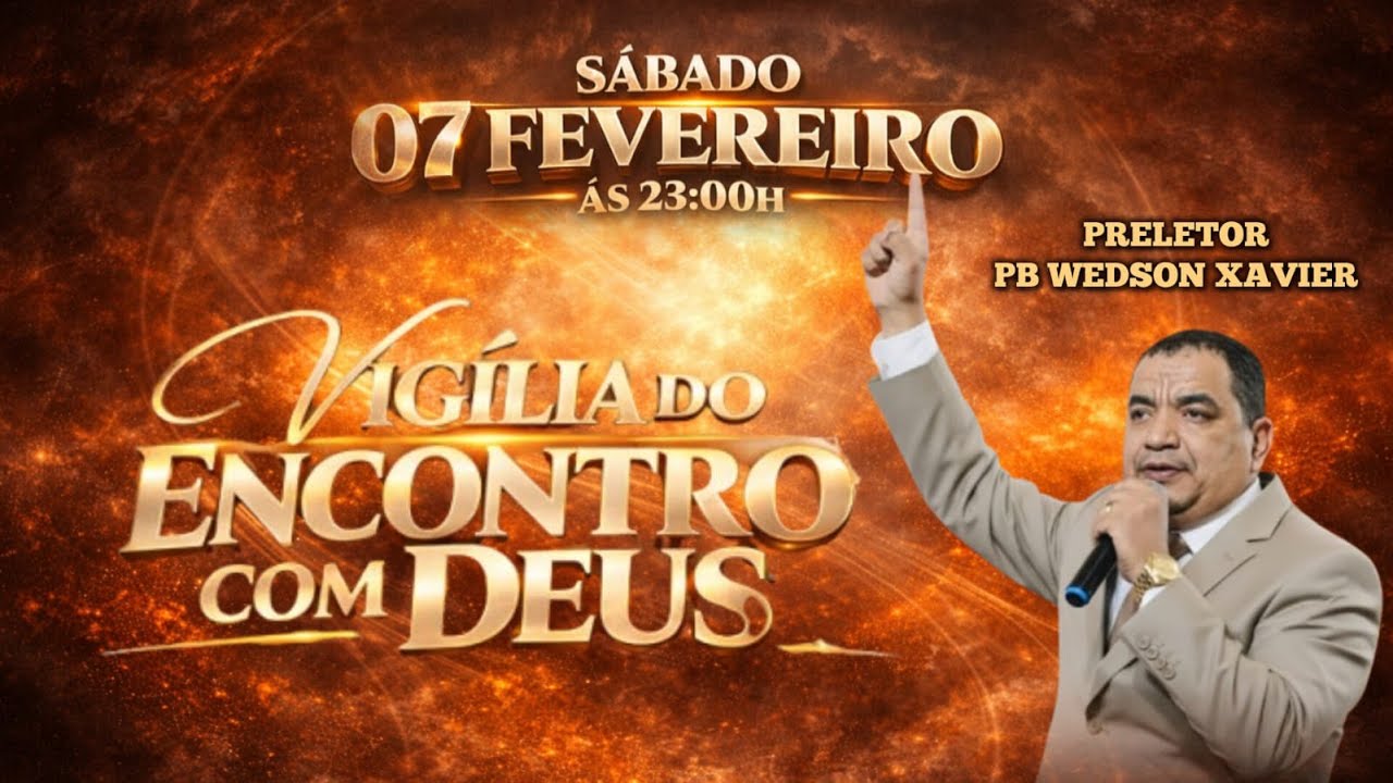 07/02/2026 | VIGÍLIA DO ENCONTRO COM DEUS | PB. WEDSON XAVIER