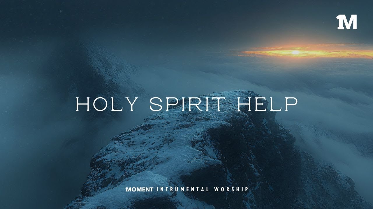 HOLY SPIRIT HELP - Instrumental  Worship Music | Prayer Music