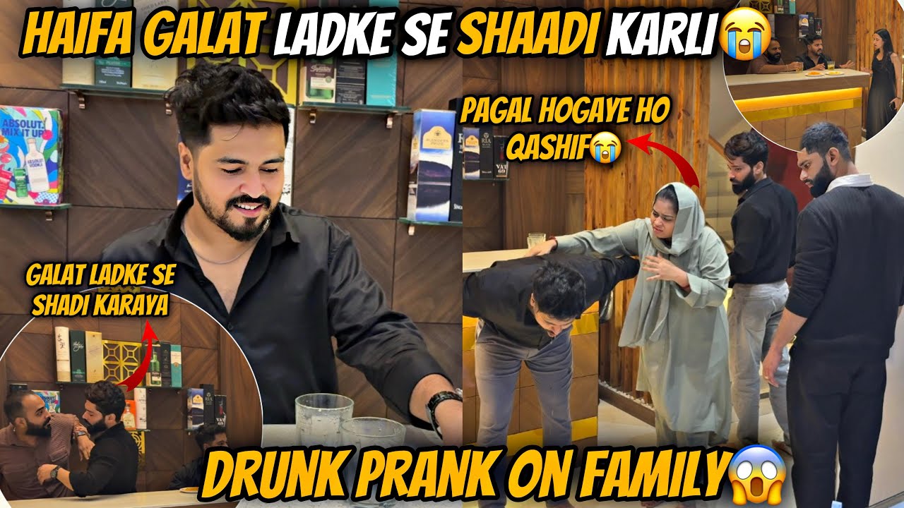 Drunk Prank on family 🤬|| haifa galat ladke se shadi karli || haifa & Qashif vlog