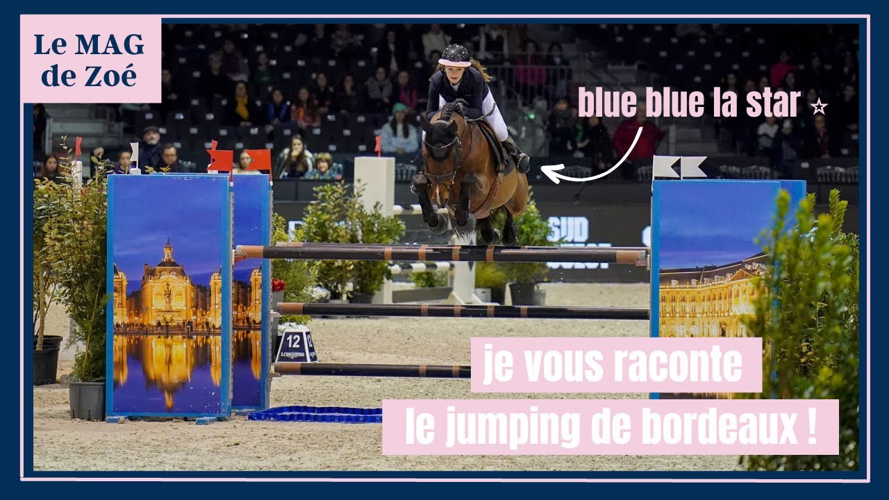Le MAG de Zoé : Mon jumping de bordeaux 2023 !!!