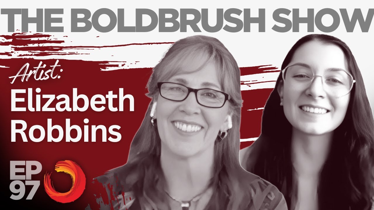 Paint from the Heart - Elizabeth Robbins - The BoldBrush Show - EP97
