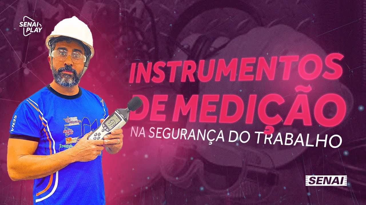 Descubra a importância dos instrumentos de medição na segurança do trabalho | SENAI Play