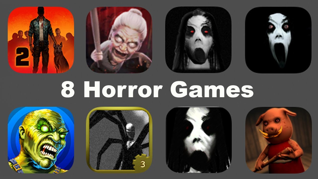 8 Horror Games: Into The Dead 2,Granny's House Online,Slendrina Asylum,GunFinger,Piggy Siren Head