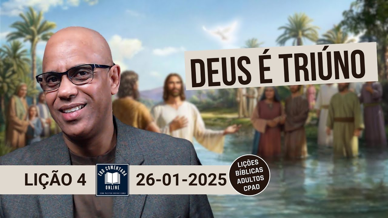Lição 4 – Deus É Triúno - EBD - (ADULTOS) - 1 Tri 2025