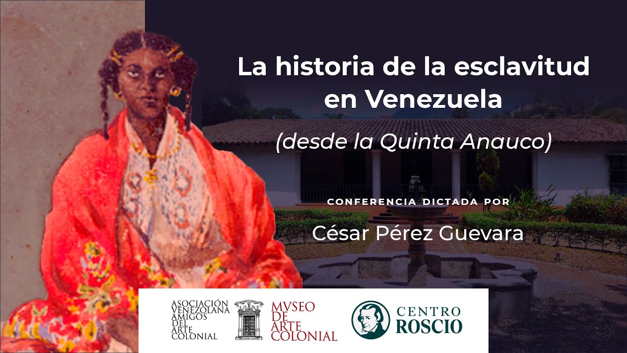 La historia de la esclavitud en Venezuela por el prof César Pérez Guevara (desde la Quinta Anauco)