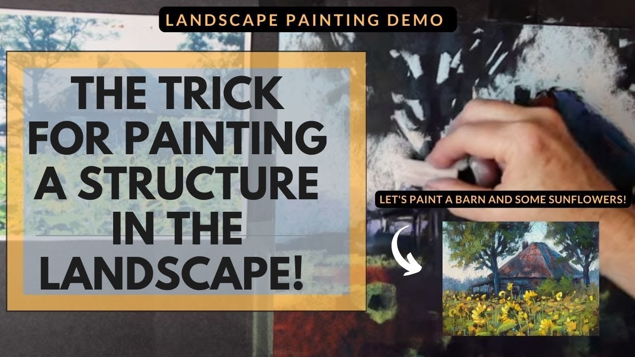 The Trick for Painting a Structure in the Landscape:Sunflower Farm Pastel Demo
