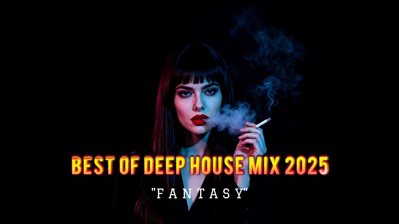 Deep House 2025: “Fantasy” Mega Mix | The Most Hypnotic Chill & Club Vibes