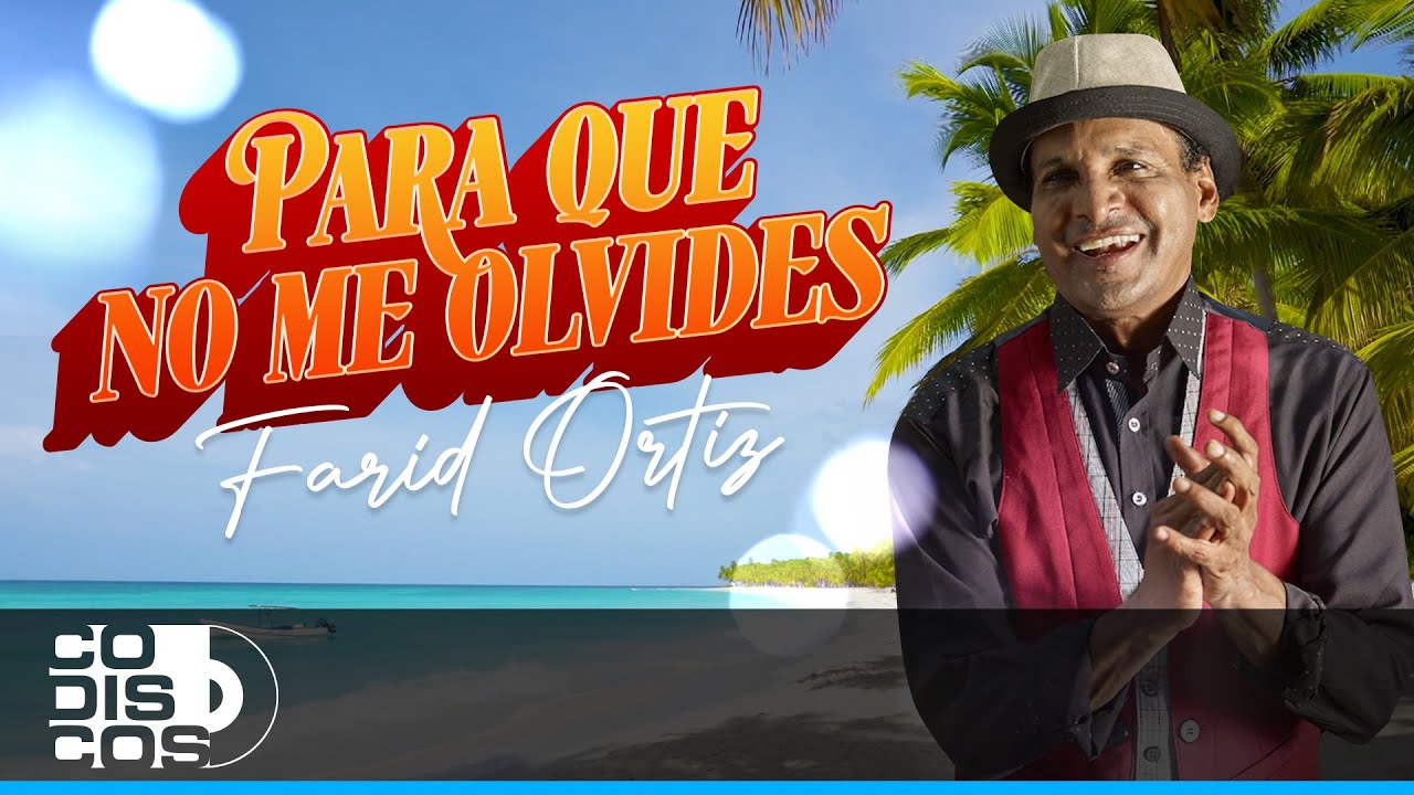 Para Que No Me Olvides, Farid Ortiz - Video