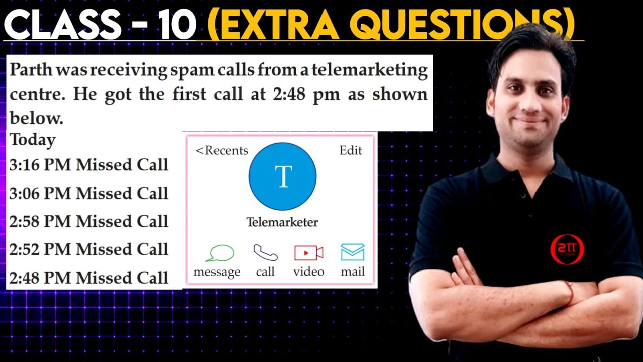 Parth was receiving spam calls from a telemarketing centre. He got the first call at 2:48 pm as show