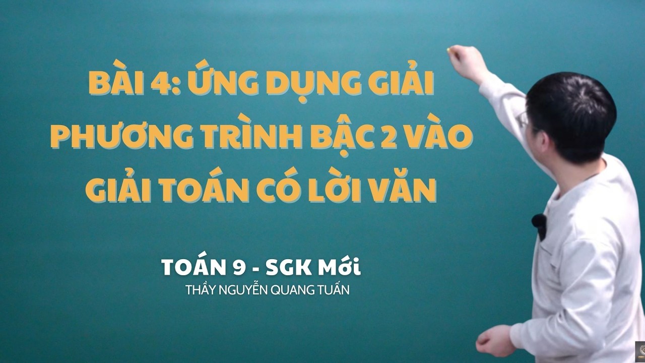 [TOÁN 9 SÁCH MỚI]-Bài 4: Ứng dụng giải phương trình bậc 2 vào giải toán có lời văn