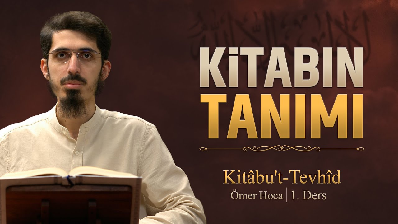 Muhammed ibni Abdulvehhab'ın Hayatı | Kitabu't Tevhid 1 | Ömer Akduman