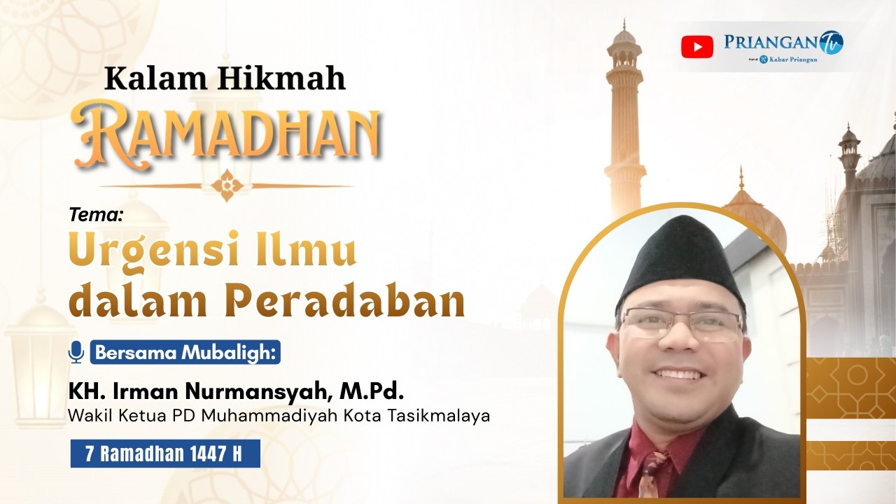 7 Ramadhan 1447 H || Urgensi Ilmu dalam Peradaban (Kalam Hikmah Ramadhan)