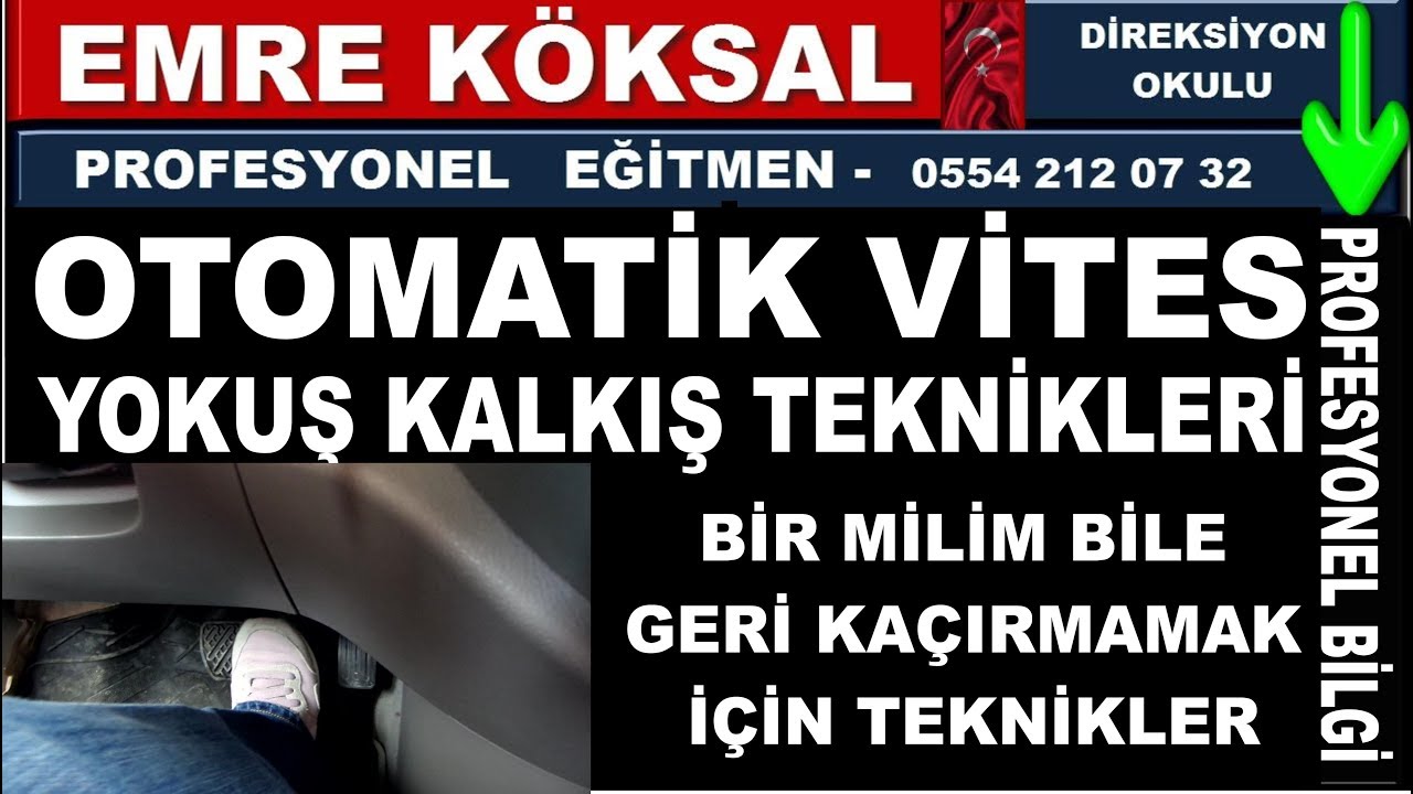 YOKUŞ KALKIŞI OTOMATİK VİTESLE   - EMRE KÖKSAL  PROFESYONEL EĞİTMEN