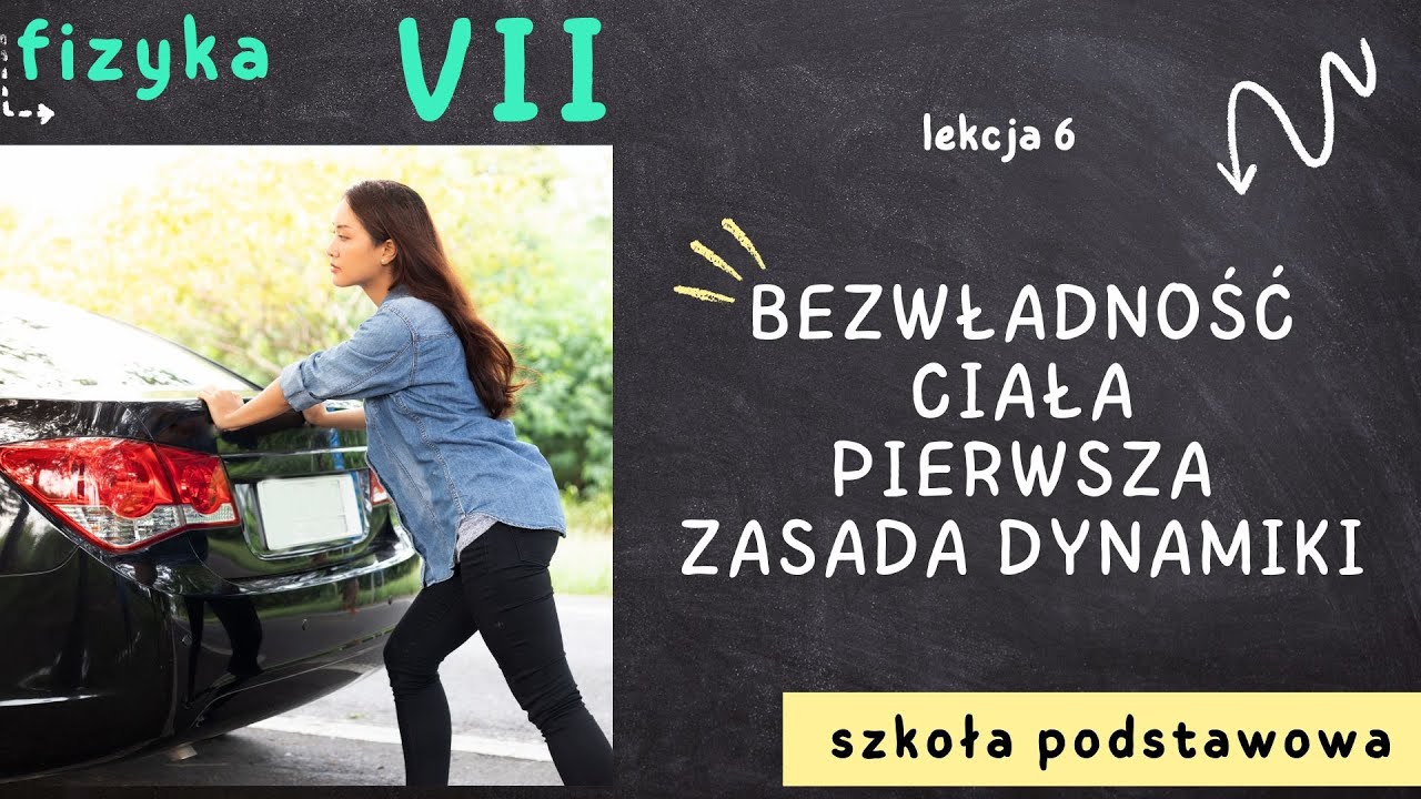 Fizyka klasa 7 [Lekcja 6 - Bezwładność ciała - pierwsza zasada dynamiki]