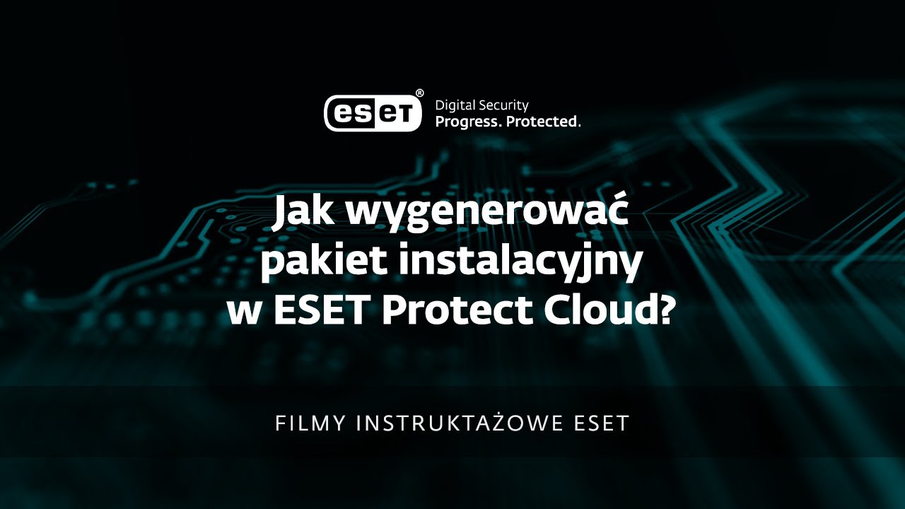 Jak wygenerować pakiet instalacyjny w ESET PROTECT Cloud - poradnik wideo
